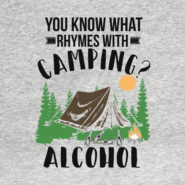 You Know What Rhymes With Camping Alcohol by jonetressie